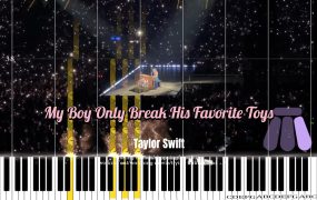 《My Boy Only Breaks His Favorite Toys》-Taylor Swift 霉霉钢琴曲  霉霉歌曲钢琴版钢琴谱五线谱钢琴谱网| ninept钢琴谱网|钢琴谱|ninept|钢琴谱|简谱|钢琴教程|钢琴软件|五线谱|钢琴网|曲谱网|ninept钢琴| ninept.com|钢琴软件|音乐软件ninept钢琴